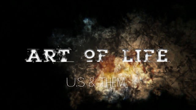 ART OF LIFE - U.S. & THEM PART II